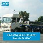 Học bằng lái xe container bao nhiêu tiền