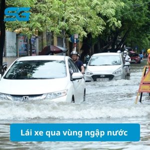 Kinh nghiệm lái xe qua vùng ngập nước