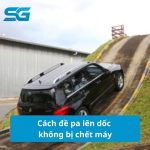Cách đề pa lên dốc không bị chết máy
