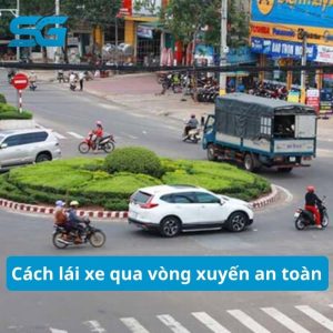 Cách lái xe qua vòng xuyến an toàn